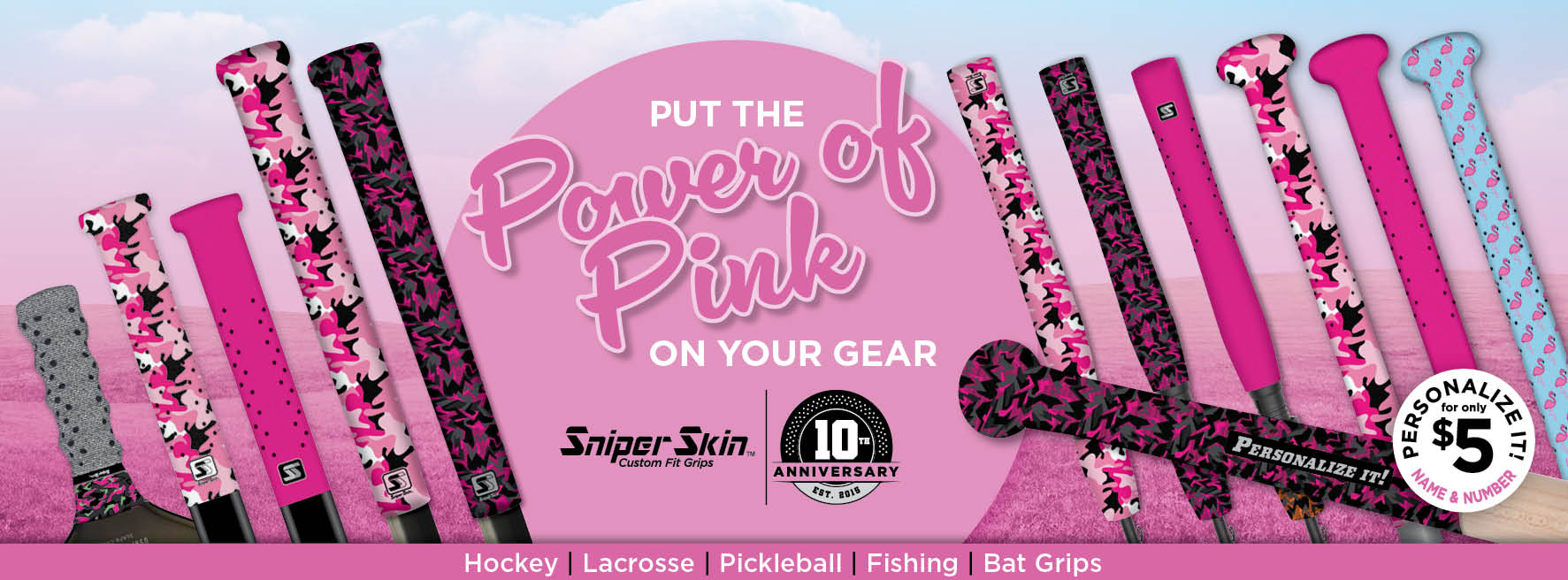 add the power of pink to your game with Sniper Skin hockey, lacrosse, pickelball, fishing, & bat grips 